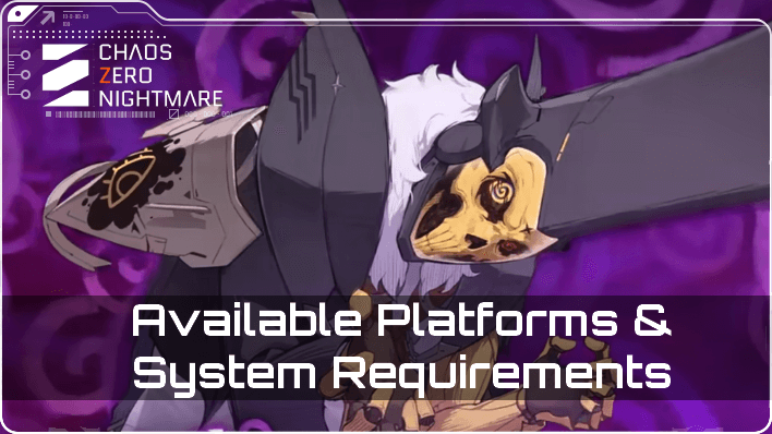 Chaos Zero Nightmare - Available Platforms and System Requirements