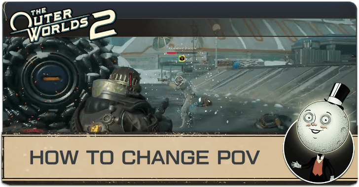 Outer Worlds 2 How to Change POV