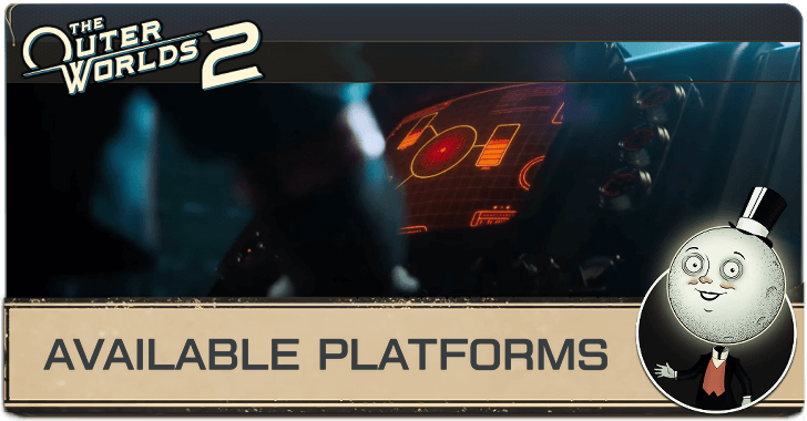 The Outer Worlds 2 - Available Platforms