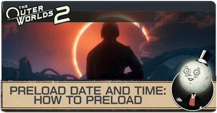 The Outer Worlds 2 - Preload Date and Time
