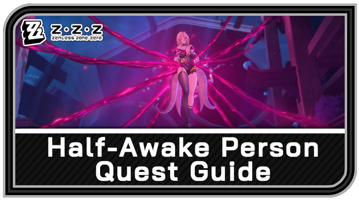 Zenless Zone Zero - Half-Awake Person Quest Guide