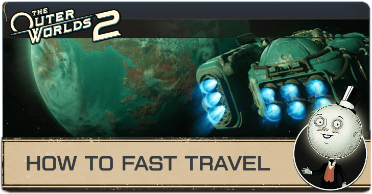 Outer Worlds 2 How to Fast Travel