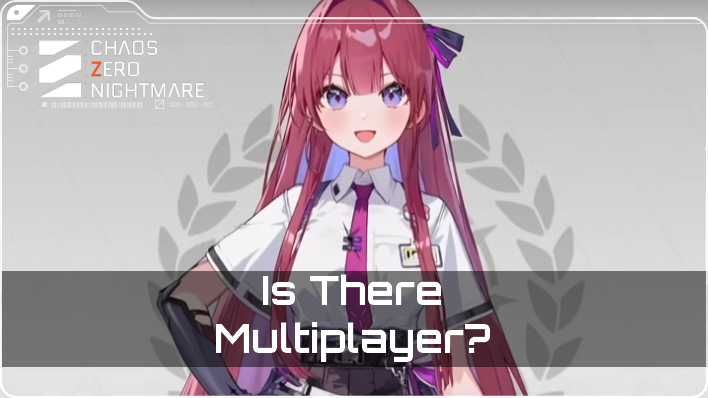 Chaos Zero Nightmare - Is there Multiplayer