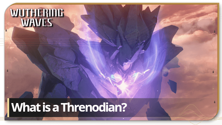 Wuthering Waves - What is a Threnodian