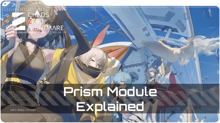 Chaos Zero Nightmare Prism Module Explained
