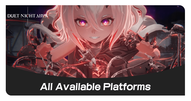 Duet Night Abyss All Available Platforms