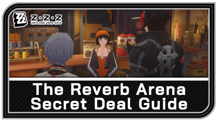 Zenless Zone Zero - The Reverb Arena Secret Deal Commission Guide