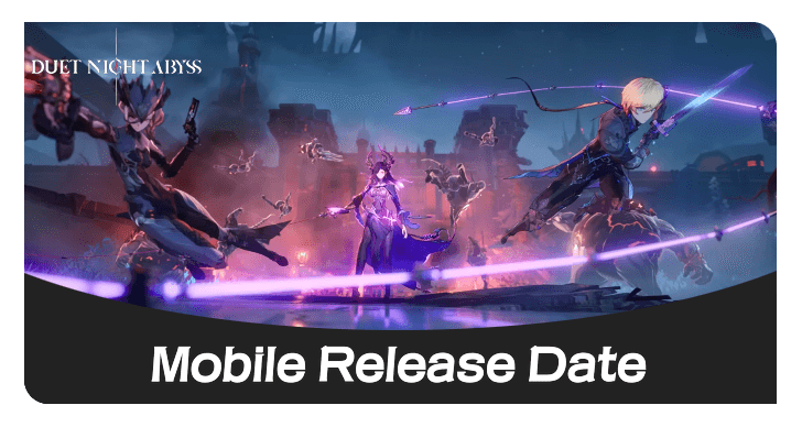 Duet Night Abyss Mobile Release Date