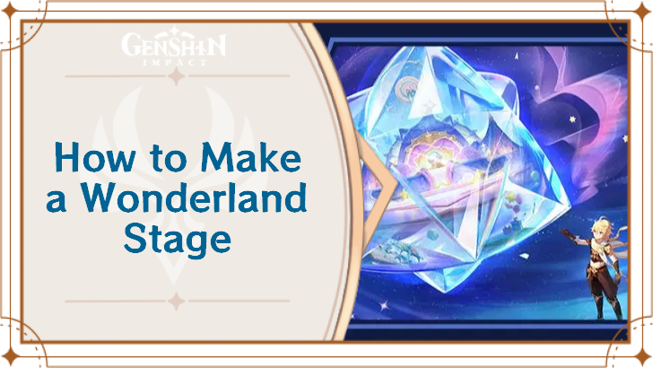 Genshin Impact - How to Make Wonderland Stages