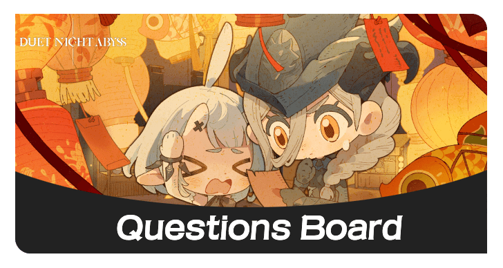 Duet Night Abyss - Questions Board
