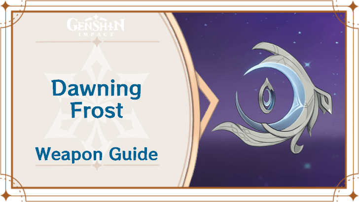 Genshin Impact - Dawning Frost Weapon Guide