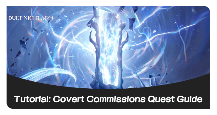 Duet Night Abyss Tutorial Covert Commissions Quest Guide