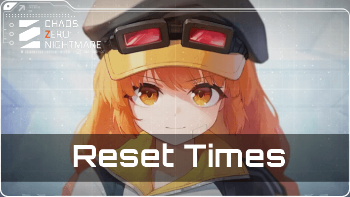 Chaos Zero Nightmare - Reset Times