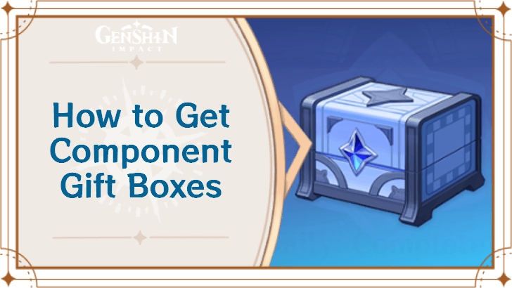 Genshin - How to Get Component Gift Boxes