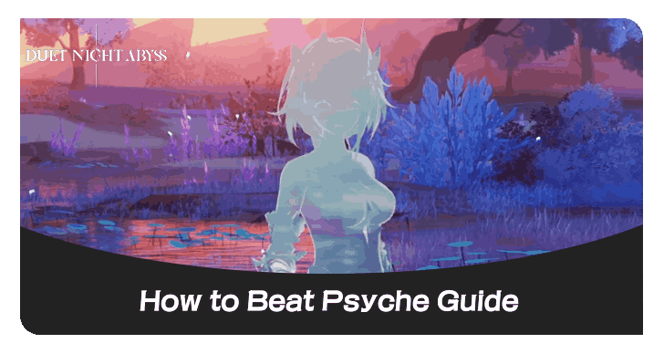 How to Beat Psyche Boss Guide Banner Duet Night Abyss