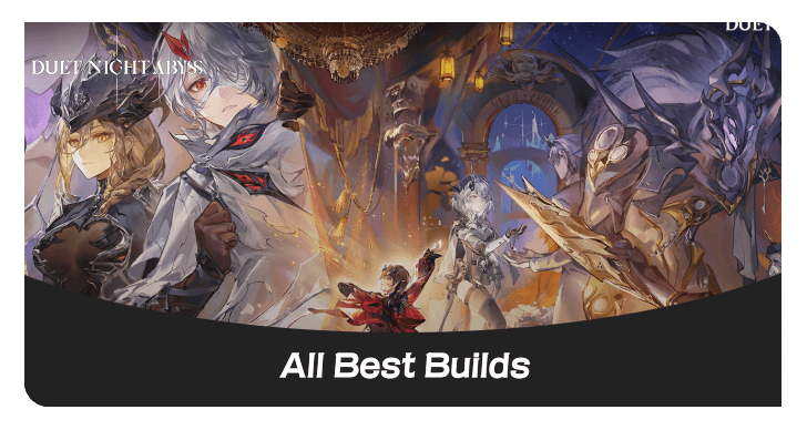Duet Night Abyss All Best Builds