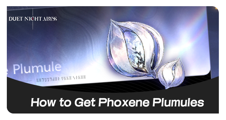 Duet Night Abyss How to Get Phoxene Plumules