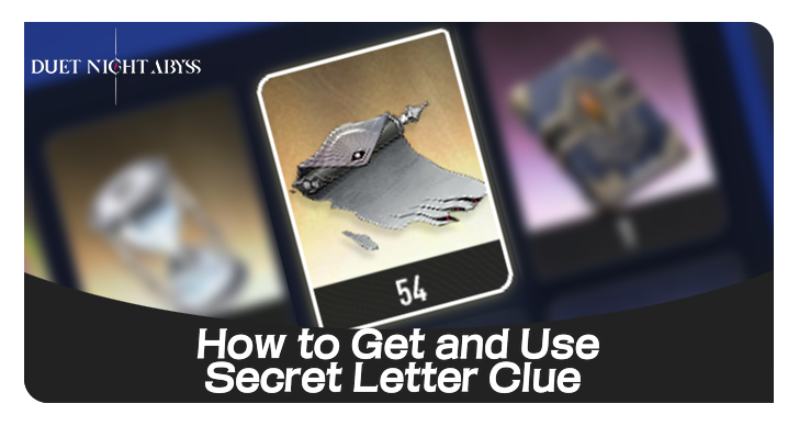 Duet Night Abyss - How to Get and Use Secret Letter Clue