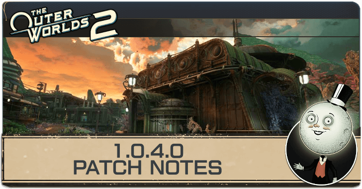 Outer Worlds 2 Patch 1.0.4.0 Notes