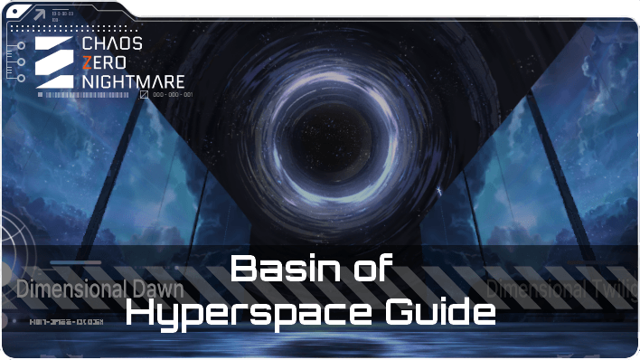 Chaos Zero Nightmare Basin of Hyperspace Guide