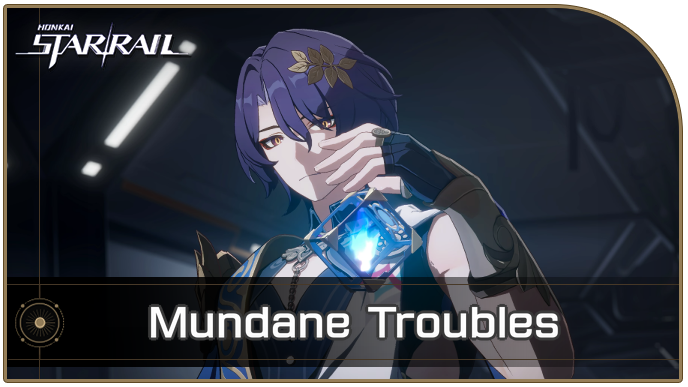 Honkai Star Rail - Mundane Troubles