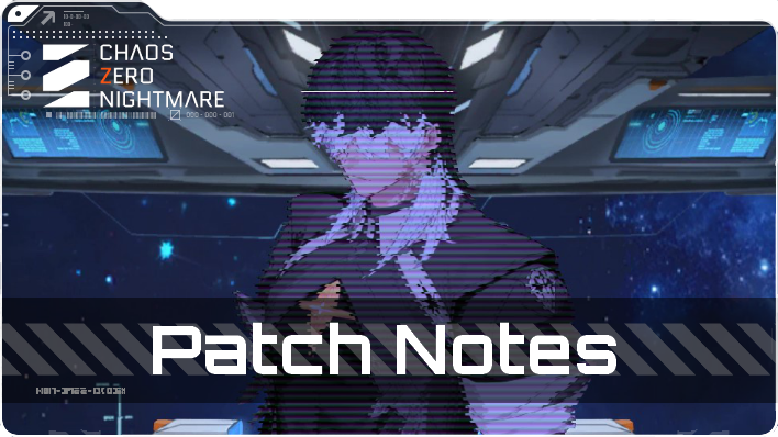 All Patch Notes and Updates | Chaos Zero Nightmare (CZN)｜Game8