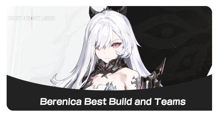 Duet Night Abyss Berenica Best Build and Teams
