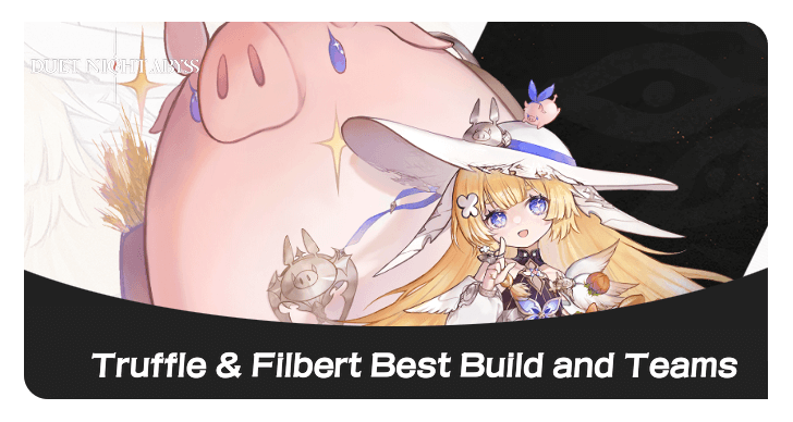 Duet Night Abyss Truffle and Filbert Best Build and Teams