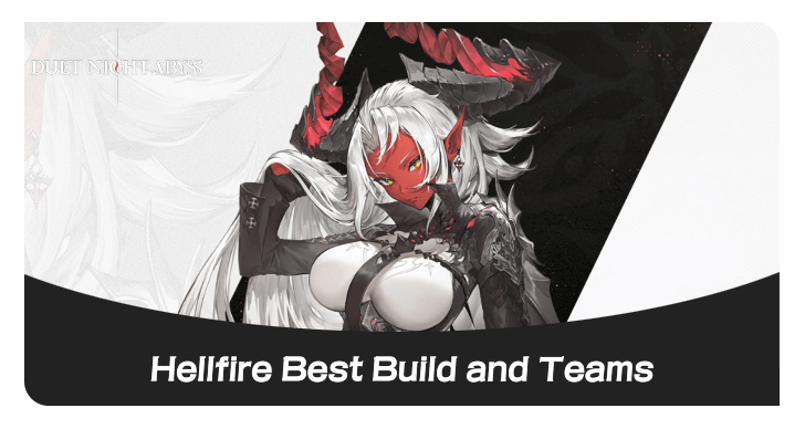Duet Night Abyss Hellfire Best Build and Teams