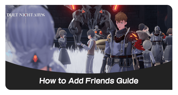 Duet Night Abyss - How to Add Friends