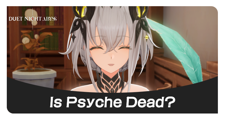 Duet Night Abyss Is Psyche Dead
