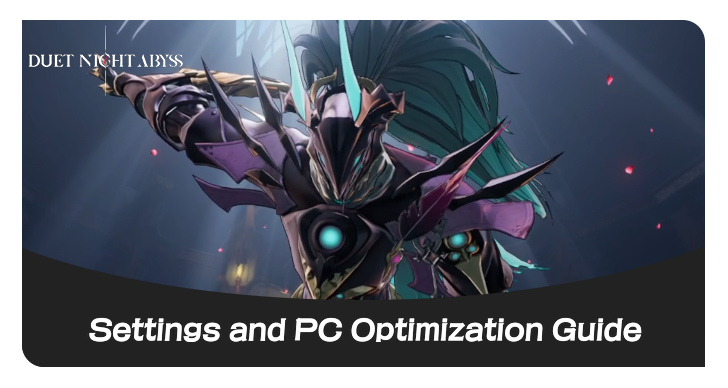 Duet Night Abyss Settings and PC Optimization