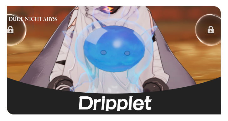 Duet Night Abyss - Dripplet