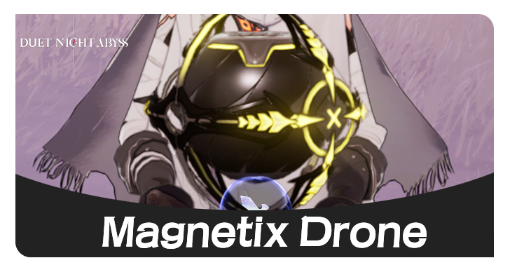 Duet Night Abyss - Magnetix Drone