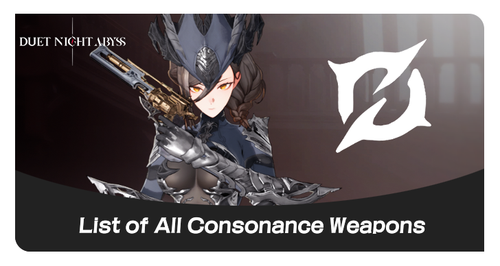 Duet Night Abyss - List of All Consonance Weapons