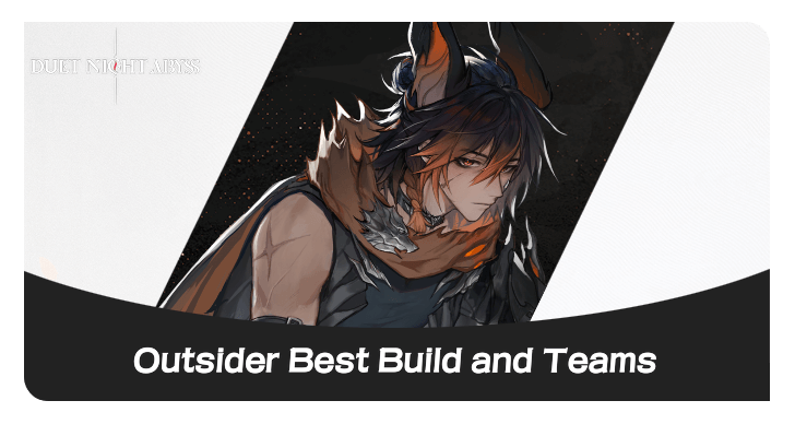 Duet Night Abyss Outsider Best Build and Teams