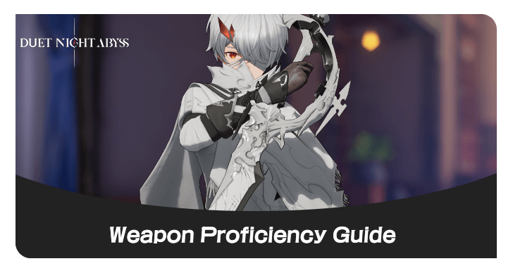 Duet Night Abyss - Weapon Proficiency Guide