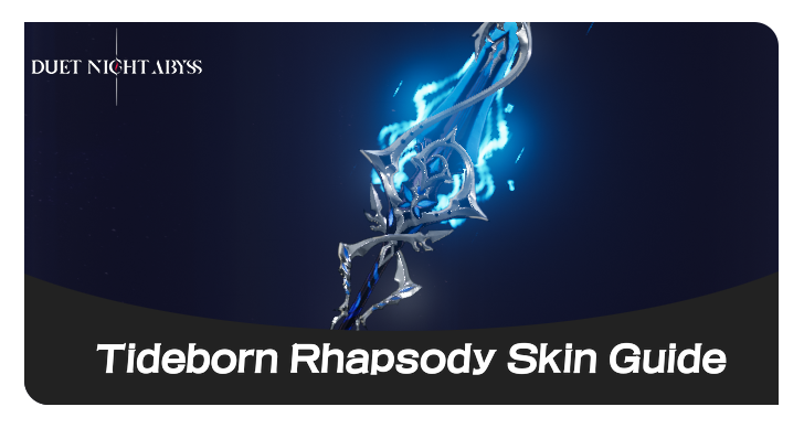 Duet Night Abyss Tideborn Rhapsody Skin Guide