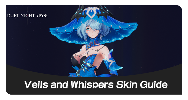 Duet Night Abyss Veils and Whispers Skin Guide