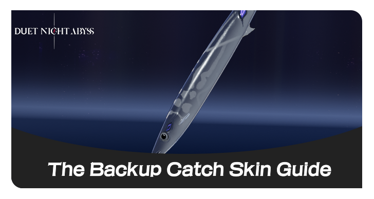 Duet Night Abyss The Backup Catch Skin Guide