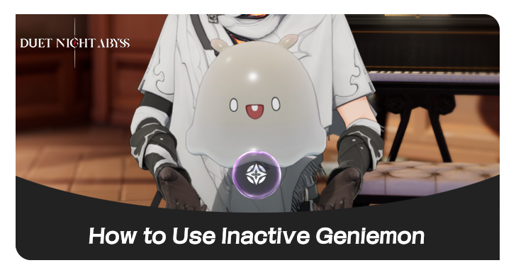 Duet Night Abyss - Inactive Geniemon Guide.png