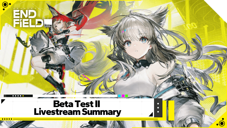 Arknights Endfield - Beta Test II Livestream Summary