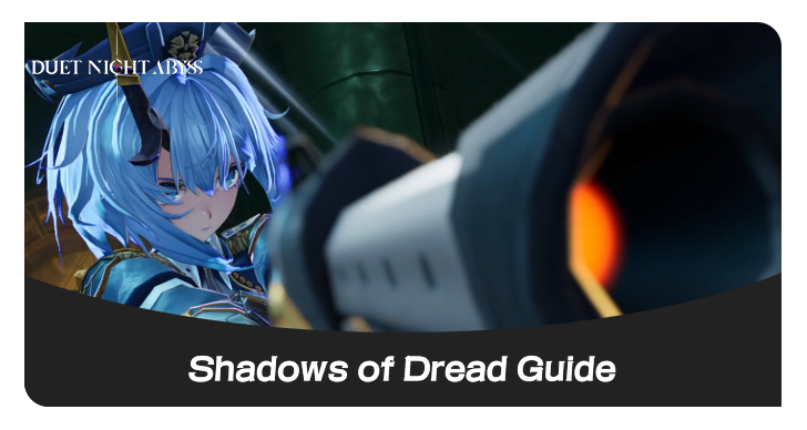 Duet Night Abyss Shadows of Dread Guide