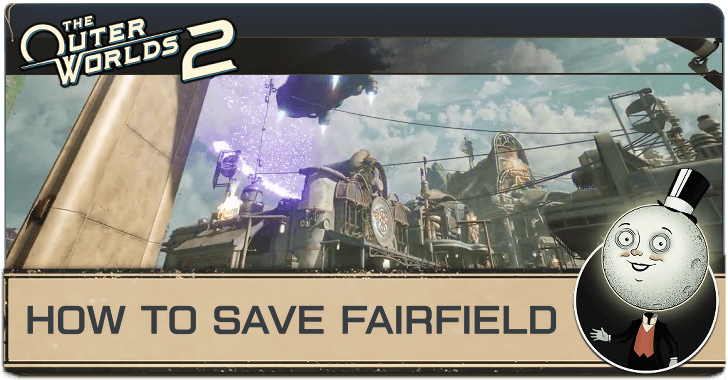 Outer Worlds 2 How to Save Fairfield