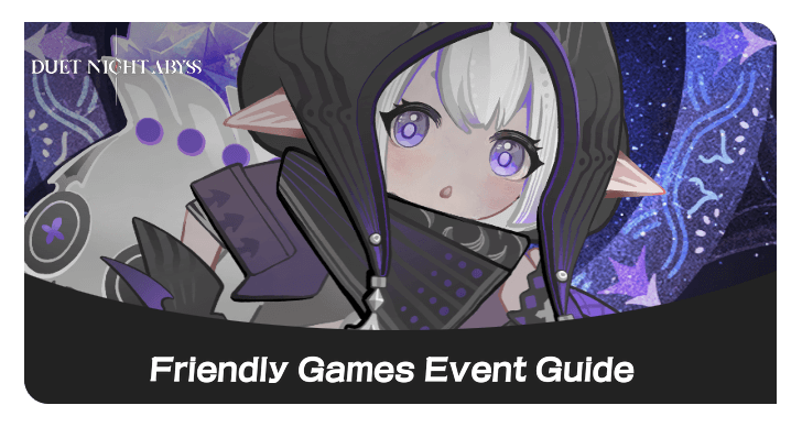 Duet Night Abyss - Friendly Games Event Guide