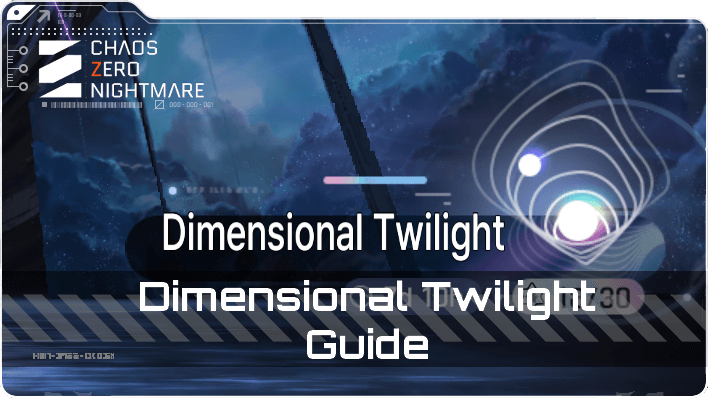 Chaos Zero Nightmare Dimensional Twilight Guide