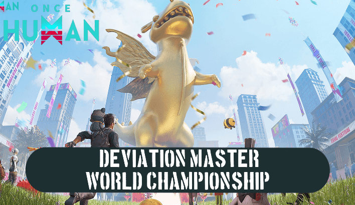 Once Human - Deviation Master World Championship
