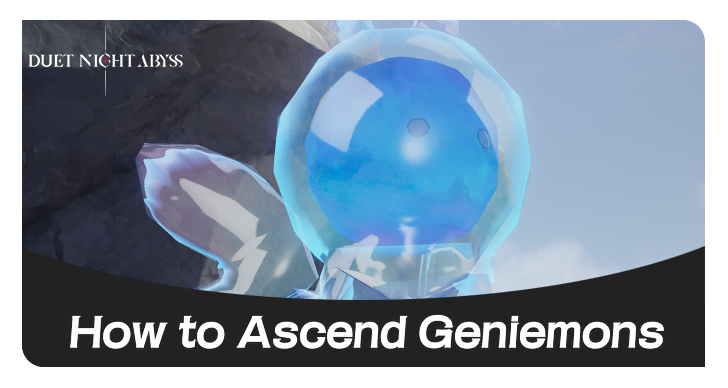 Duet Night Abyss - How to Ascend Geniemons
