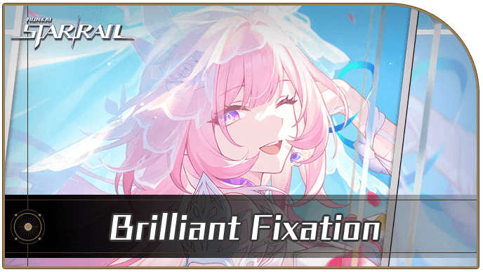 Honkai Star Rail - Brilliant Fixation