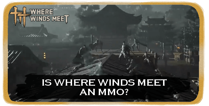 WWM - Is Where Winds Meet an MMO